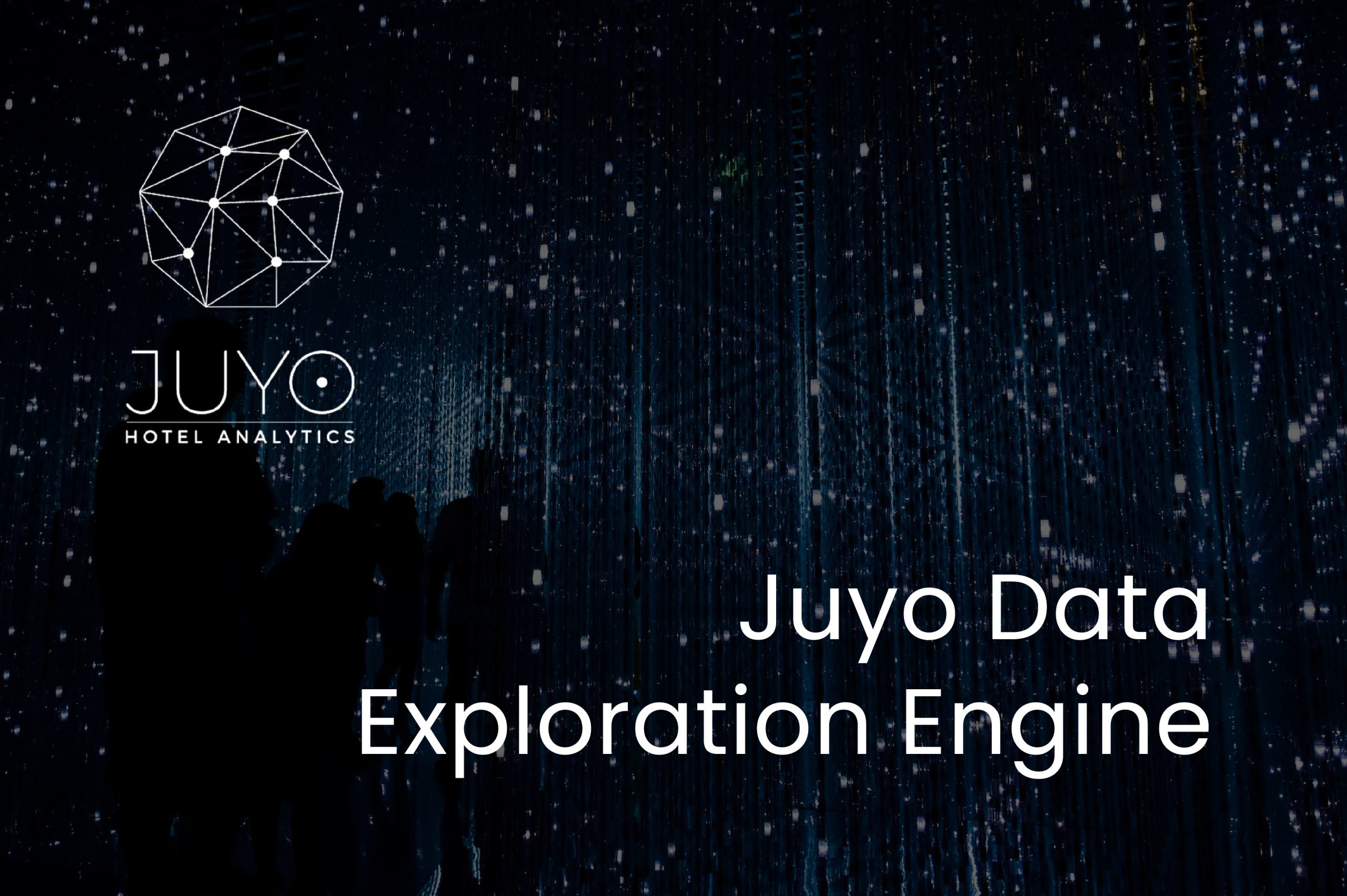 Juyo Launches a Data Exploration Engine to Further Connect the Hotel’s Dots